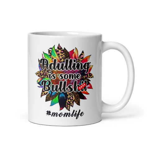 Adulting Is Some Bullshit White glossy mug