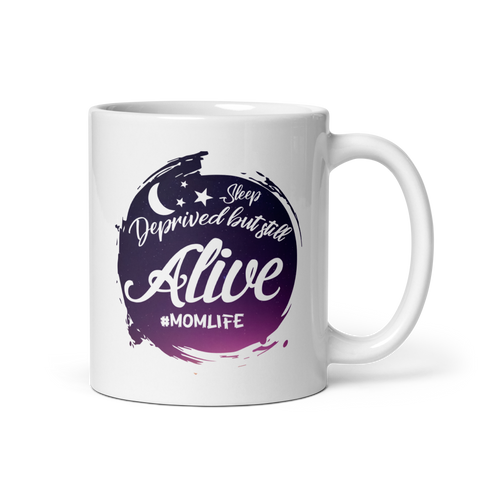 Sleep Deprived But Still Alive #momlife White glossy mug