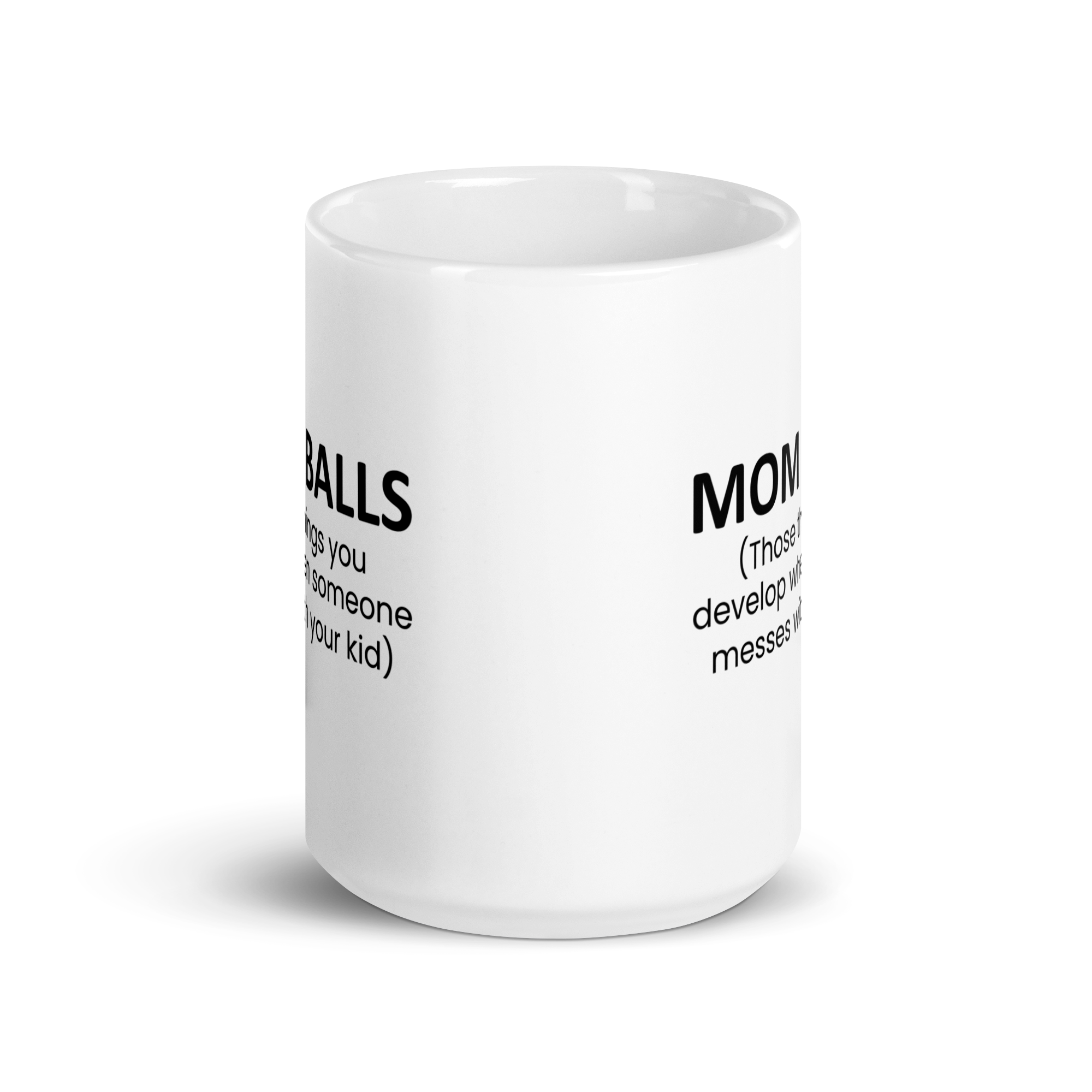 Mom Balls (Those Things You Develop When Someone Messes With Your Kid White glossy mug