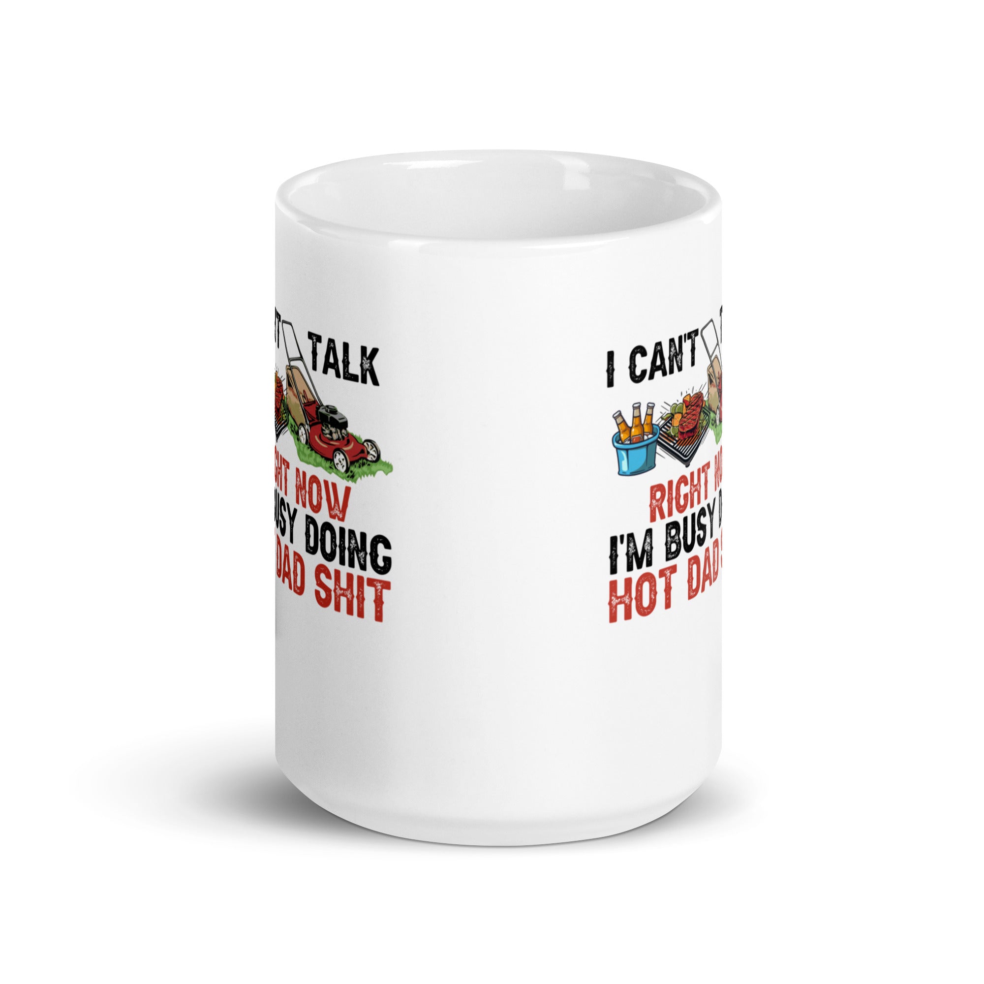 I Cant Talk Right Now Im Busy Doing Hot Dad Shit  White glossy mug