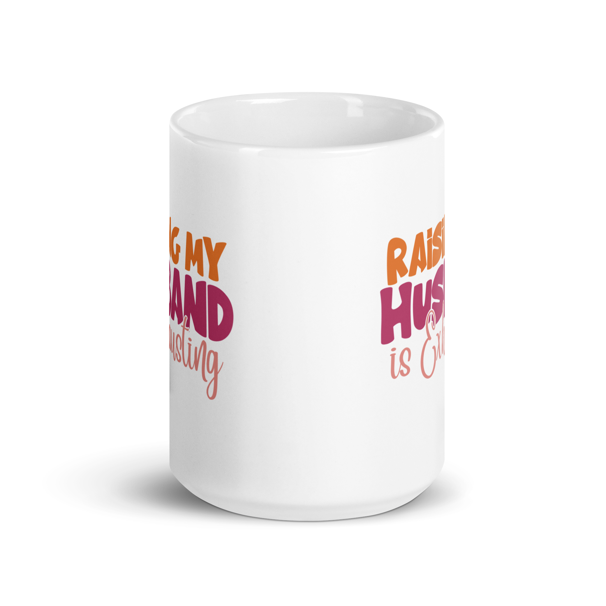 Raising My Husband Is Exhausting White glossy mug