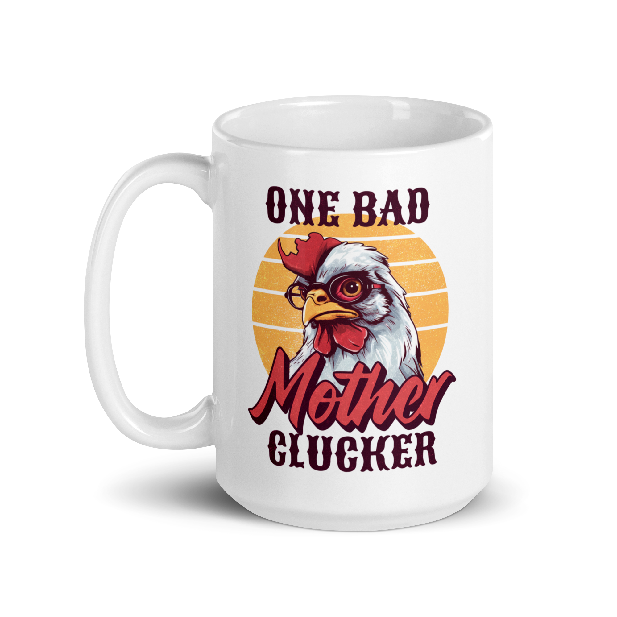 One Bad Mother Clucker White glossy mug