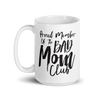 Proud Member Of The Bad Mom Club White glossy mug