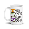 Proud Member Of The Bad Moms Club White glossy mug