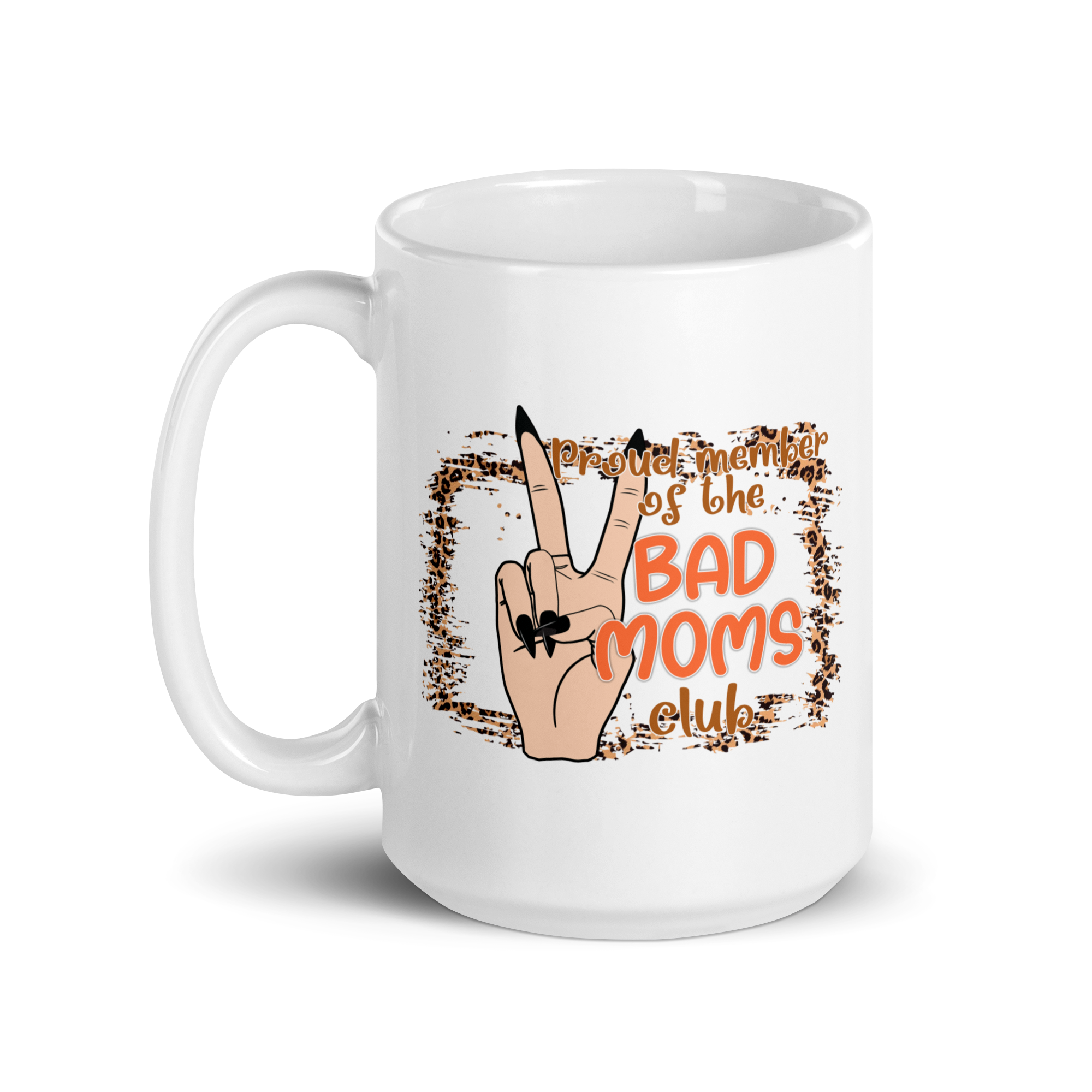 Proud Member Of The Bad Moms Club White glossy mug