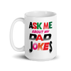 Ask Me About My Dad Jokes White glossy mug