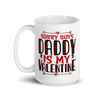 Sorry Boys Daddy is My Valentine White glossy mug