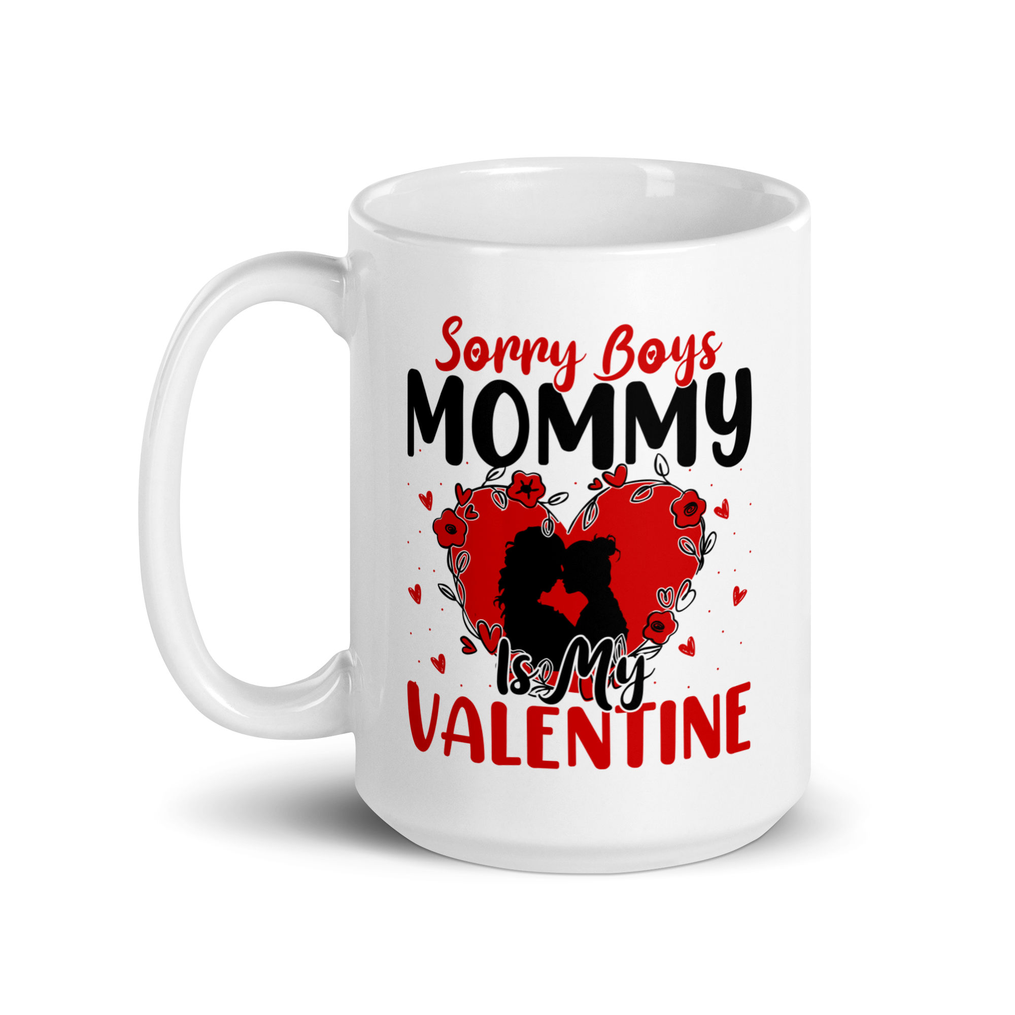 Sorry Boys Mommy Is My Valentine White glossy mug