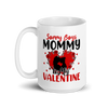 Sorry Boys Mommy Is My Valentine White glossy mug