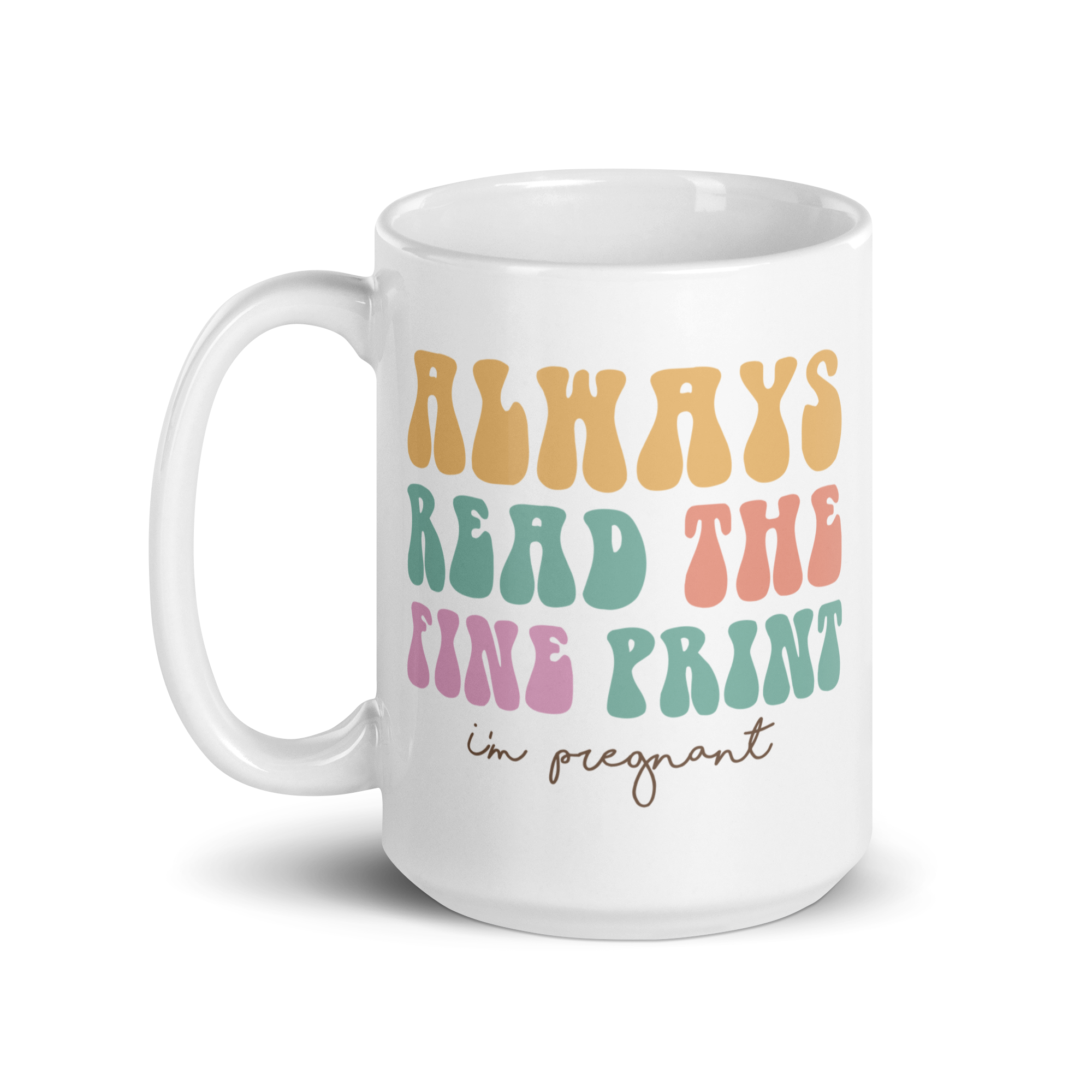 Always Read The Fine Print I'm Pregnant White glossy mug