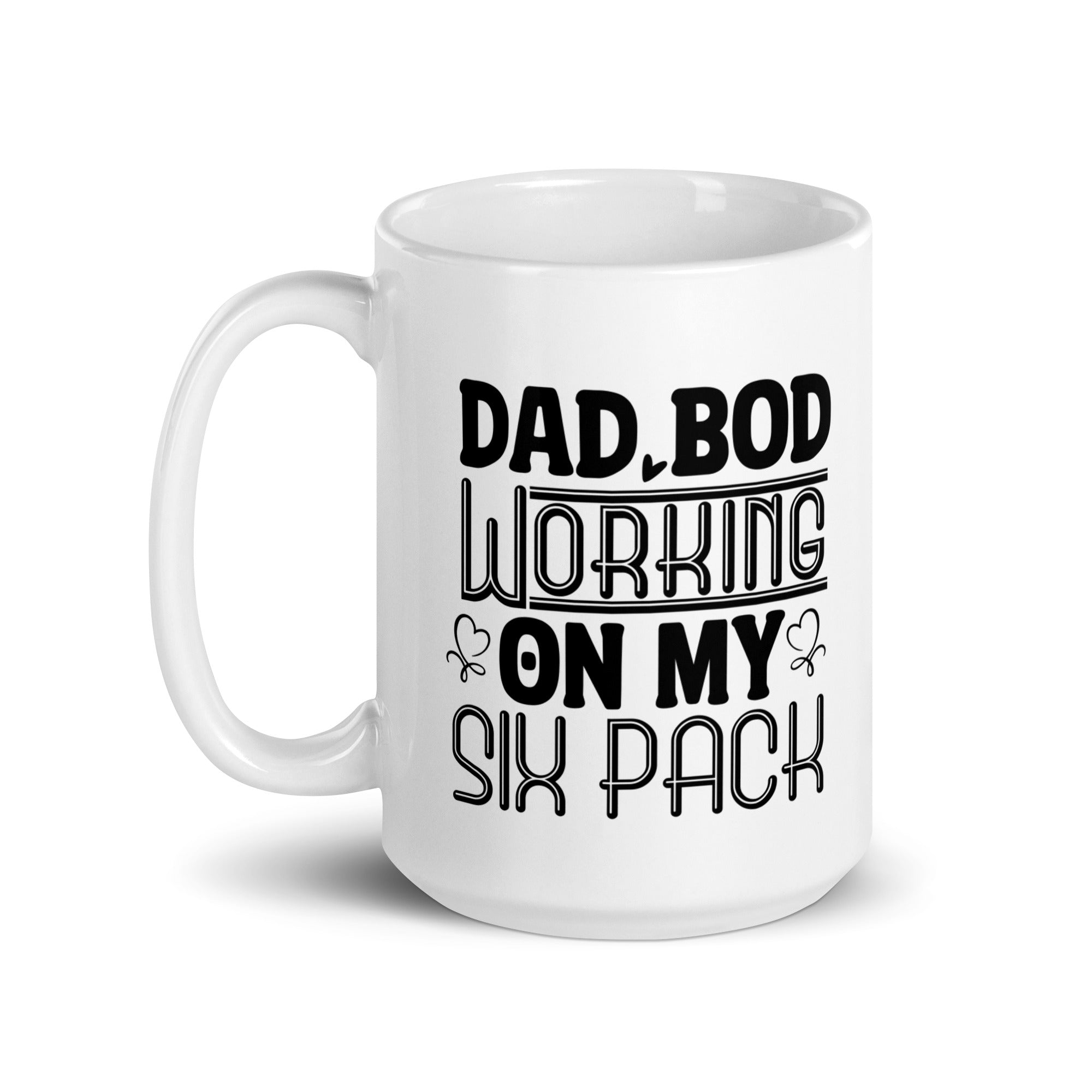 Dad Bod Working On My Six Pack White glossy mug