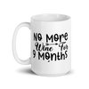 No More Wine For 9 Months White glossy mug