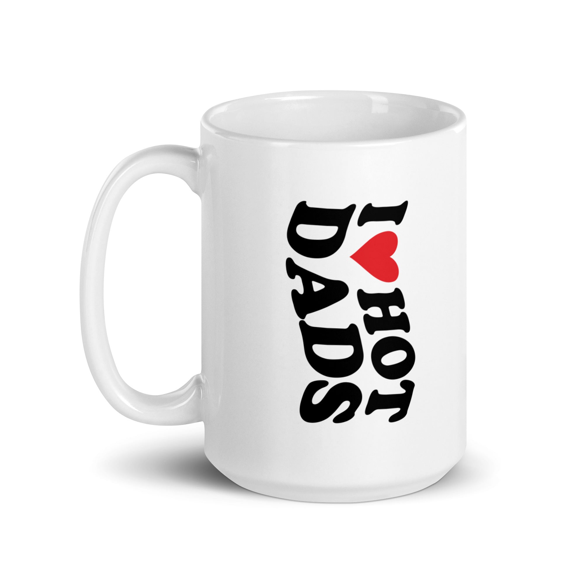 "I Love Hot Dads" White glossy mug