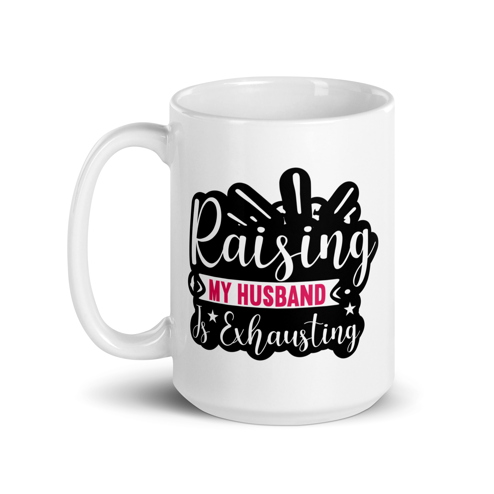 Raising My Husband Is Exhausting White glossy mug