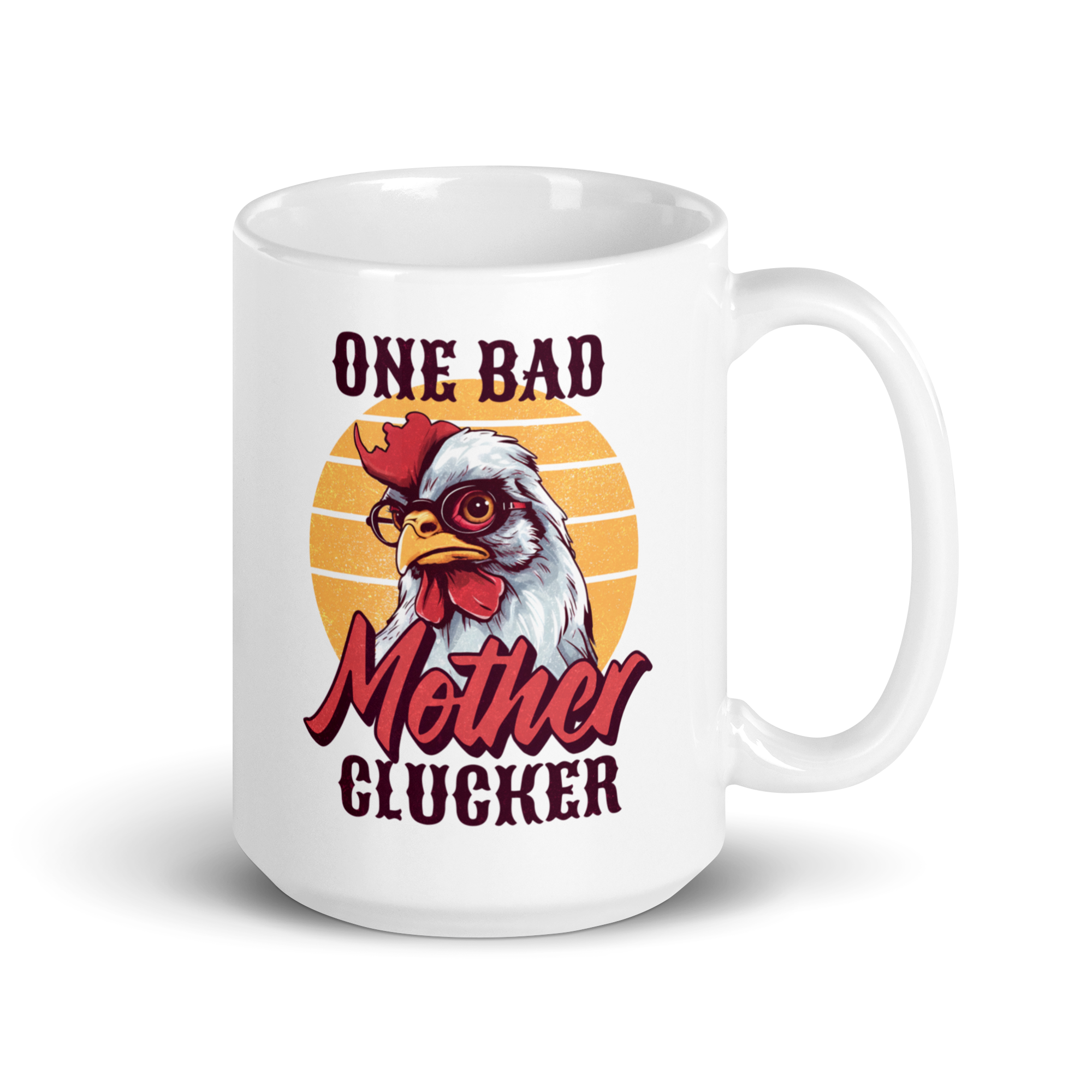 One Bad Mother Clucker White glossy mug