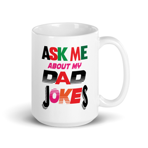 Ask Me About My Dad Jokes White glossy mug