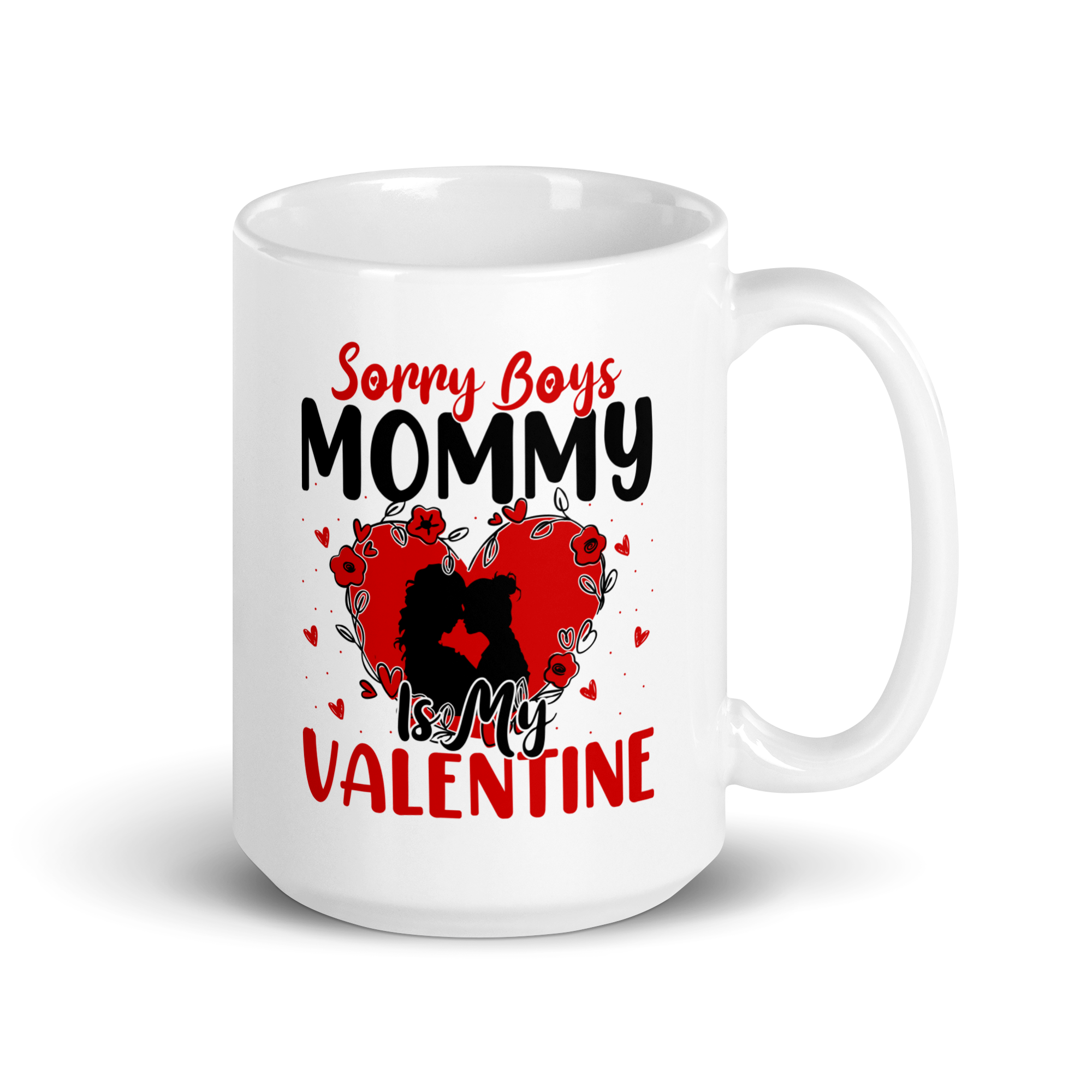 Sorry Boys Mommy Is My Valentine White glossy mug