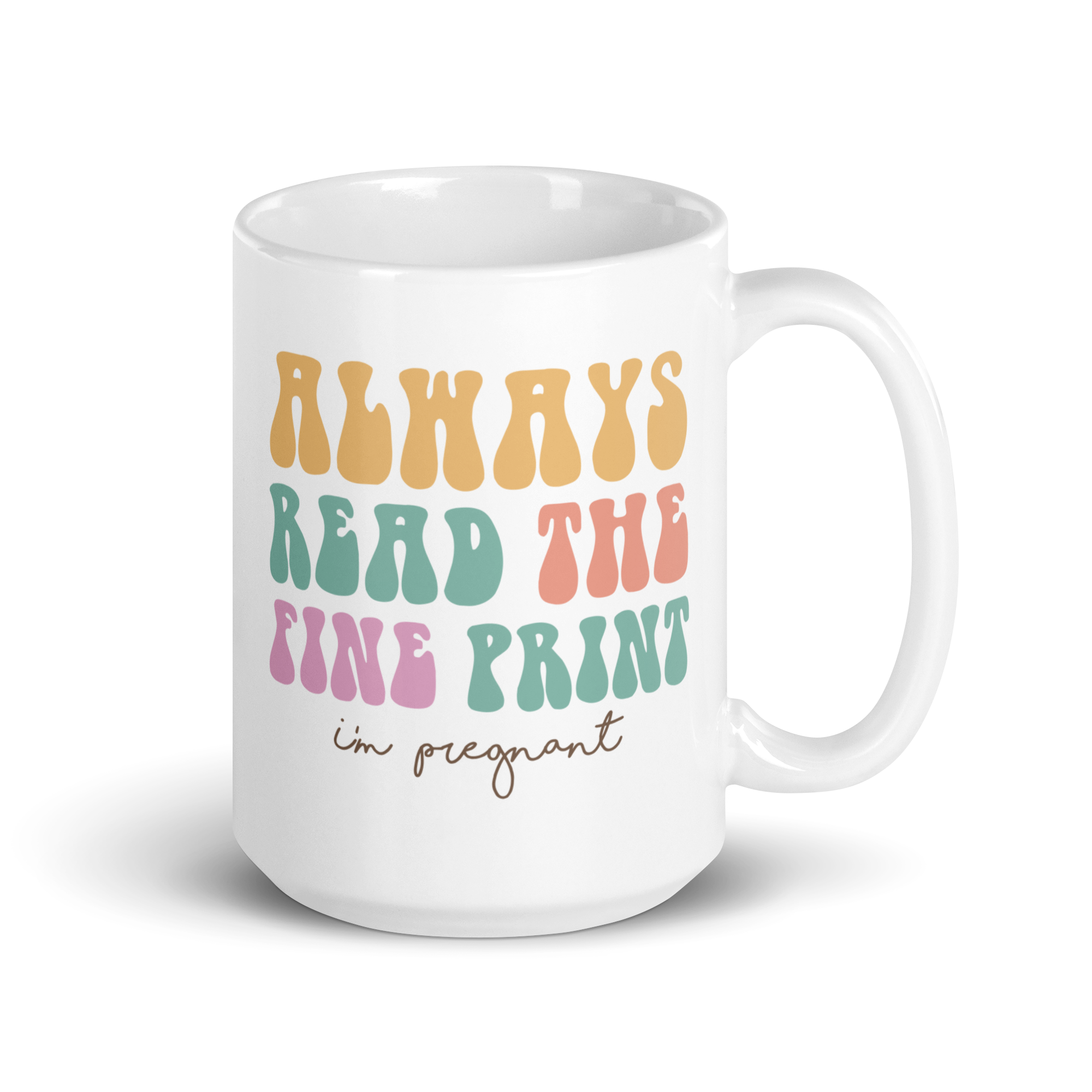 Always Read The Fine Print I'm Pregnant White glossy mug