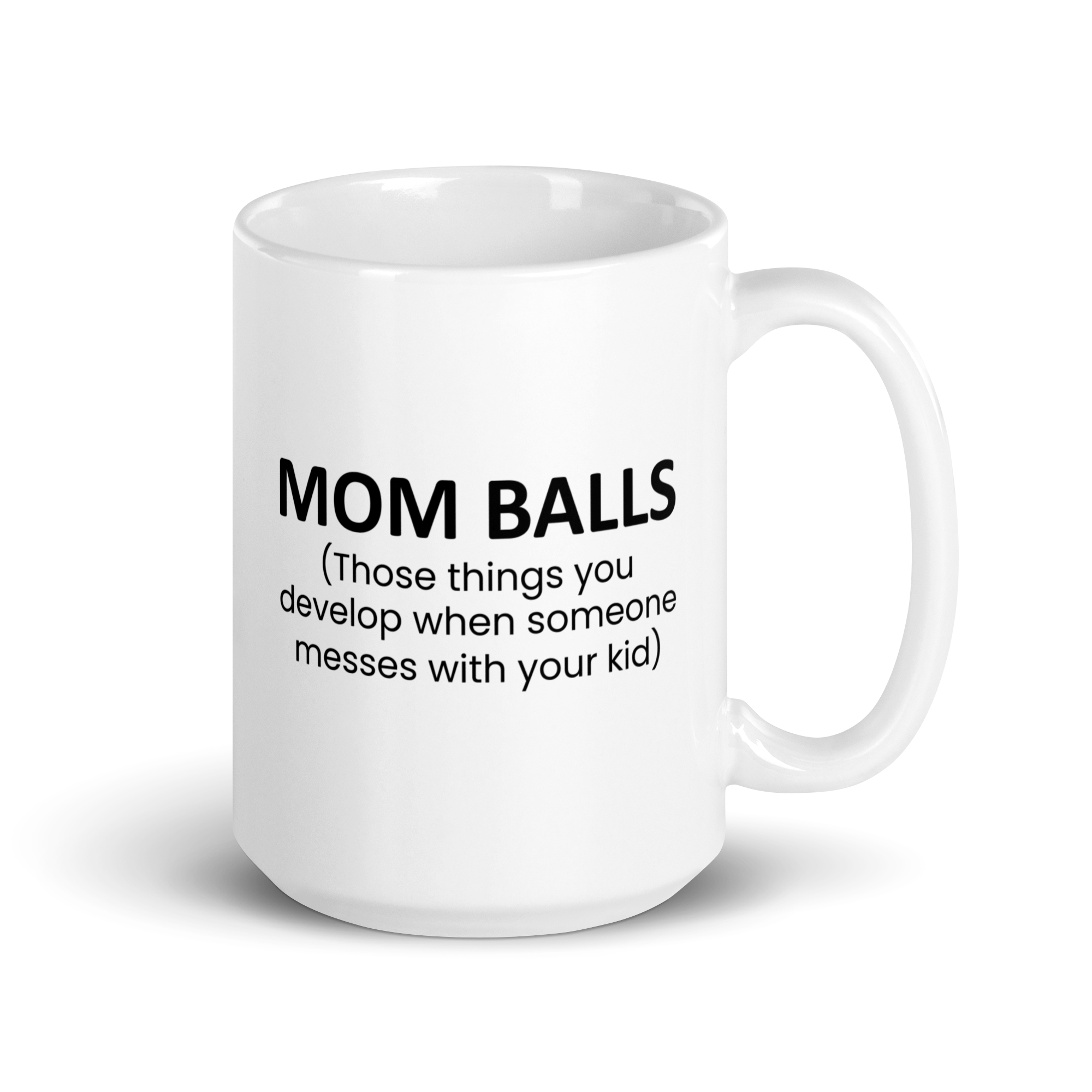 Mom Balls (Those Things You Develop When Someone Messes With Your Kid White glossy mug