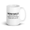 Mom Balls (Those Things You Develop When Someone Messes With Your Kid White glossy mug