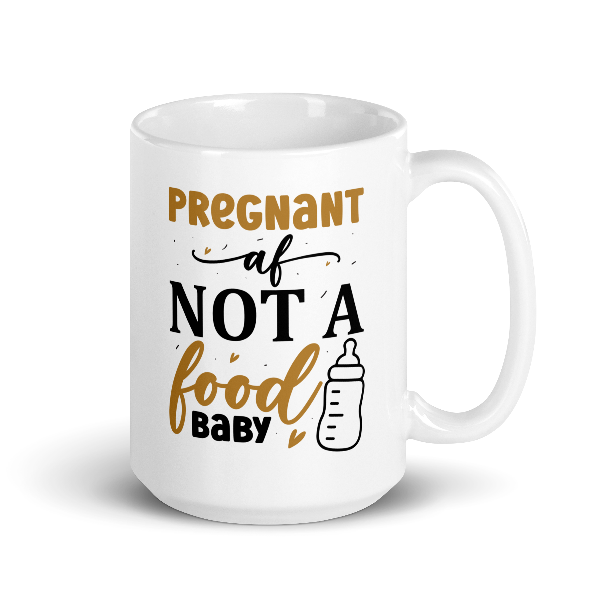 Pregnant AF Not A Food Baby White glossy mug