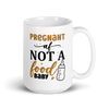 Pregnant AF Not A Food Baby White glossy mug