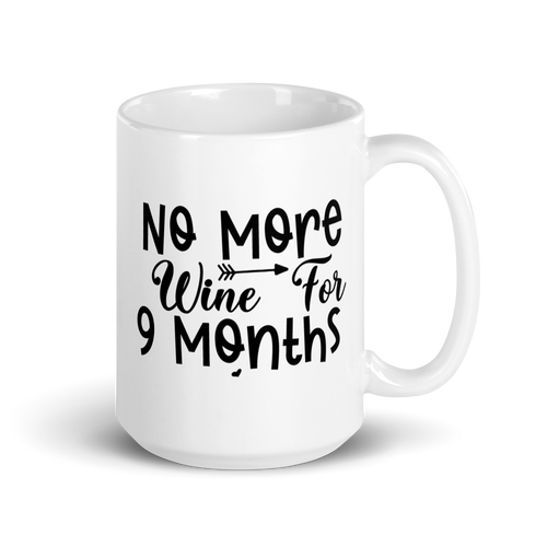 No More Wine For 9 Months White glossy mug