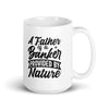 A Father Is A Banker Provided By Nature White glossy mug