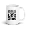 Sawdust Is Dad Glitter White glossy mug