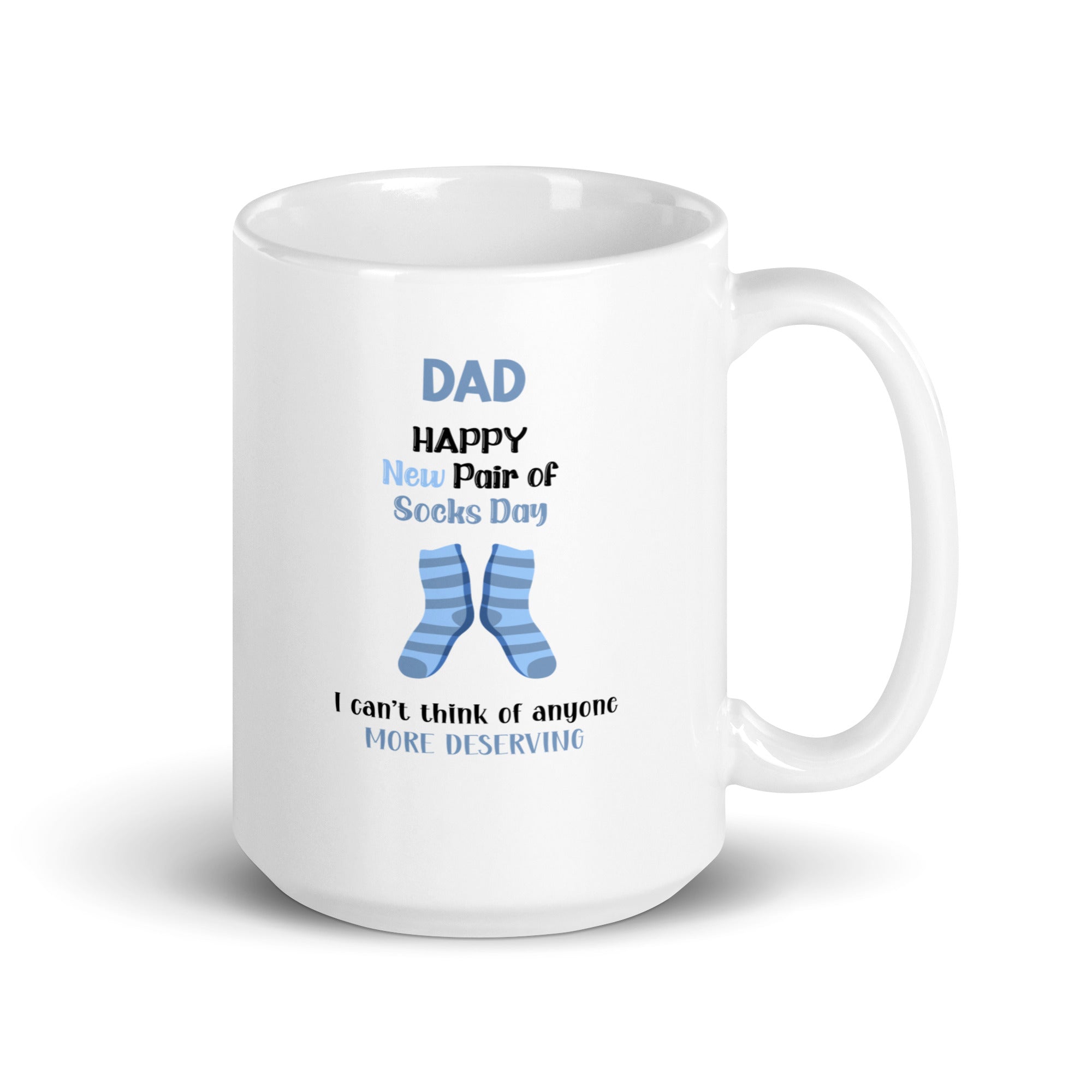 Dad Happy New Pair Of Socks Day I Can't Think Of Anyone More Deserving White glossy mug