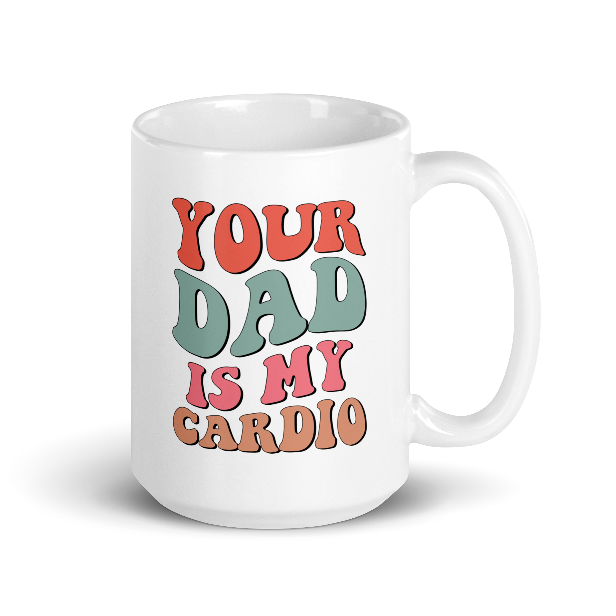 Your Dad Is My Cardio White glossy mug