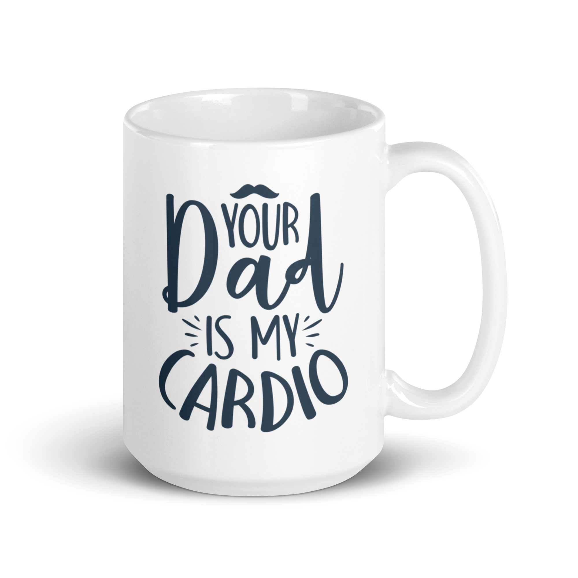 Your Dad Is My Cardio White glossy mug