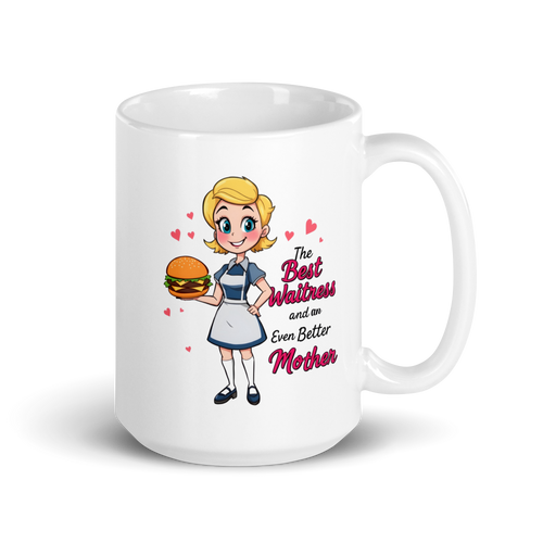 The Best Waitress And An Even Better Mother White glossy mug