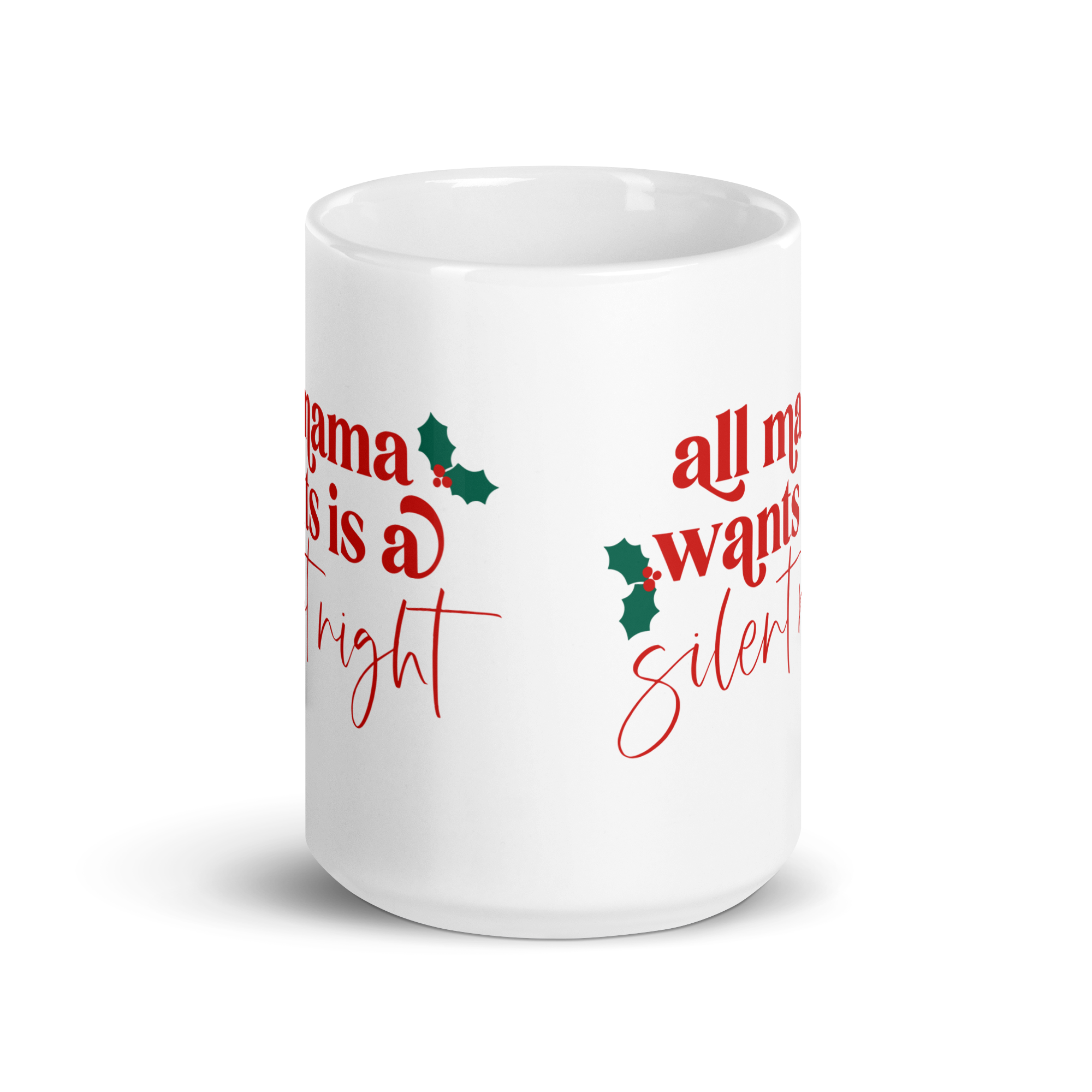 All Mama Wants Is A Silent Night White glossy mug