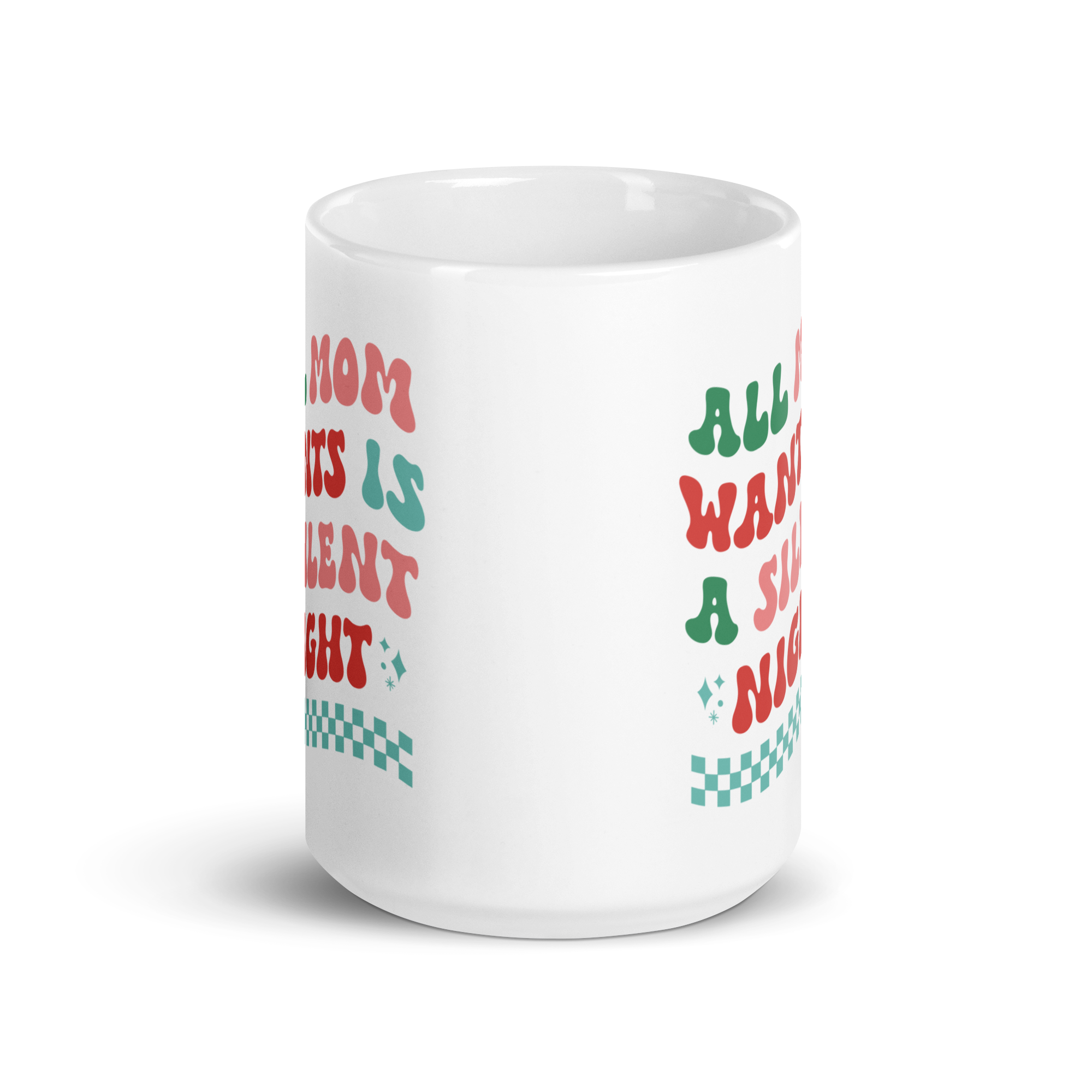 All Mama Wants Is A Silent Night White glossy mug