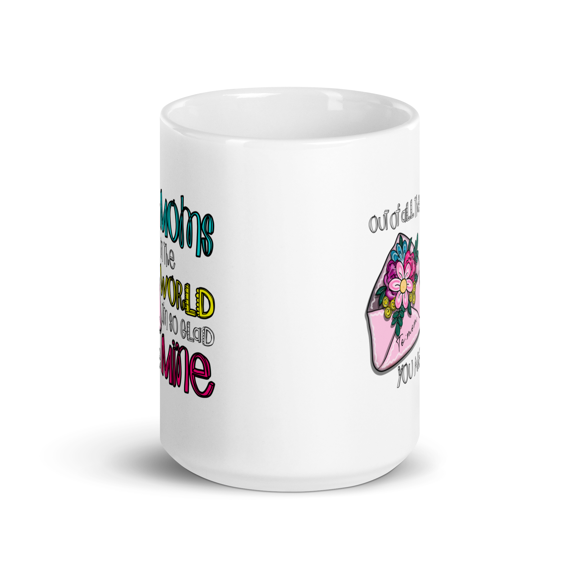 Out Of All The Moms In The World I'm So Glad You Are Mine White glossy mug