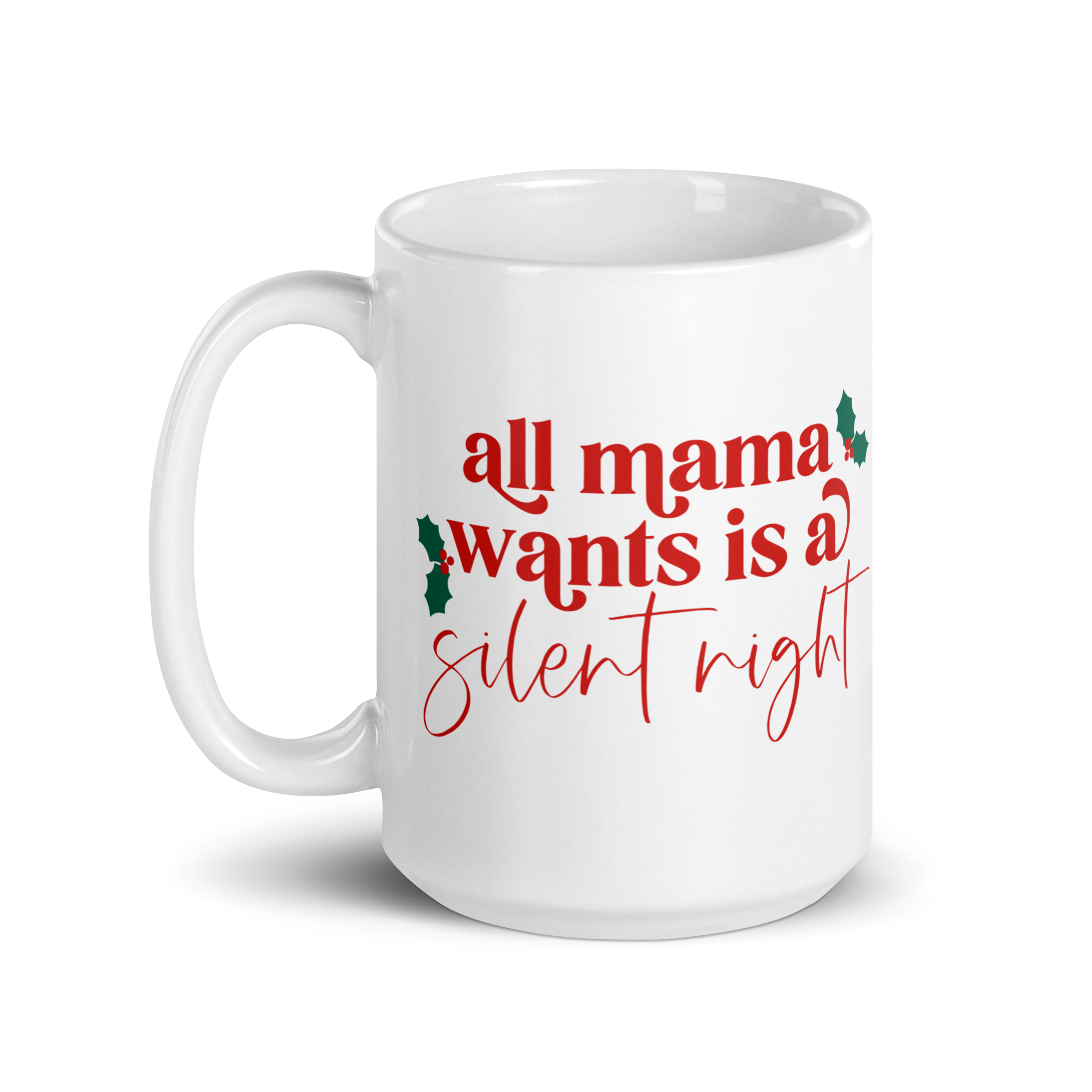 All Mama Wants Is A Silent Night White glossy mug