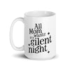 All Mom Wants Is A Silent Night White glossy mug