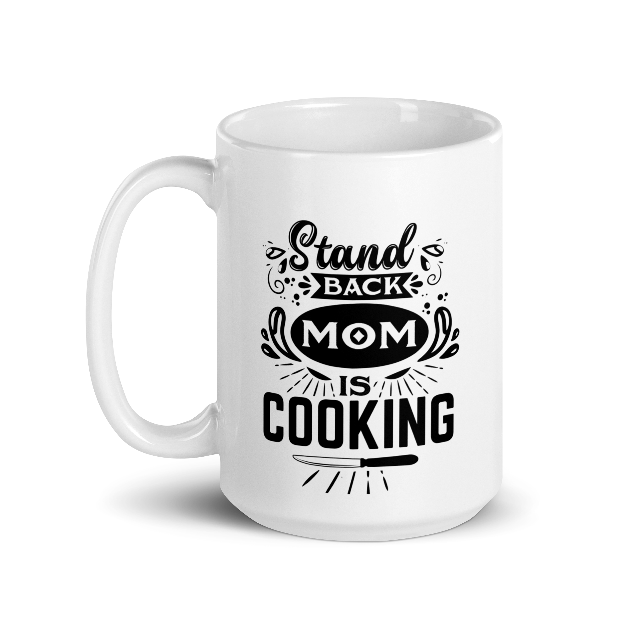 Stand Back Mom Is Cooking White glossy mug