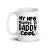 My New Name Is Daddy Cool White glossy mug