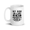 My Son-In-Law Is My Favorite Child White glossy mug