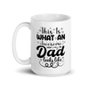 This Is What An Awesome Dad Looks Like White glossy mug