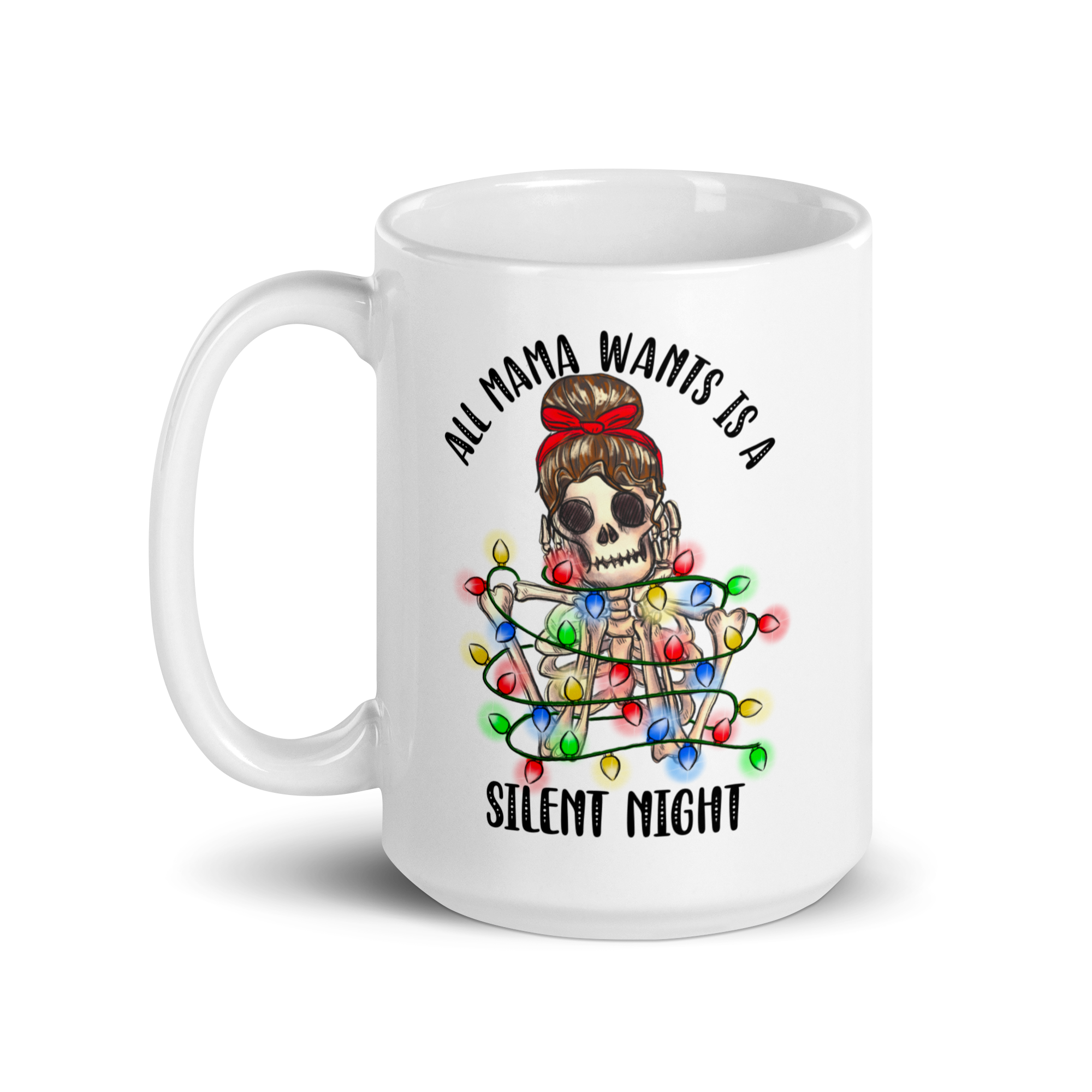 All Mama Wants Is A Silent Night White glossy mug