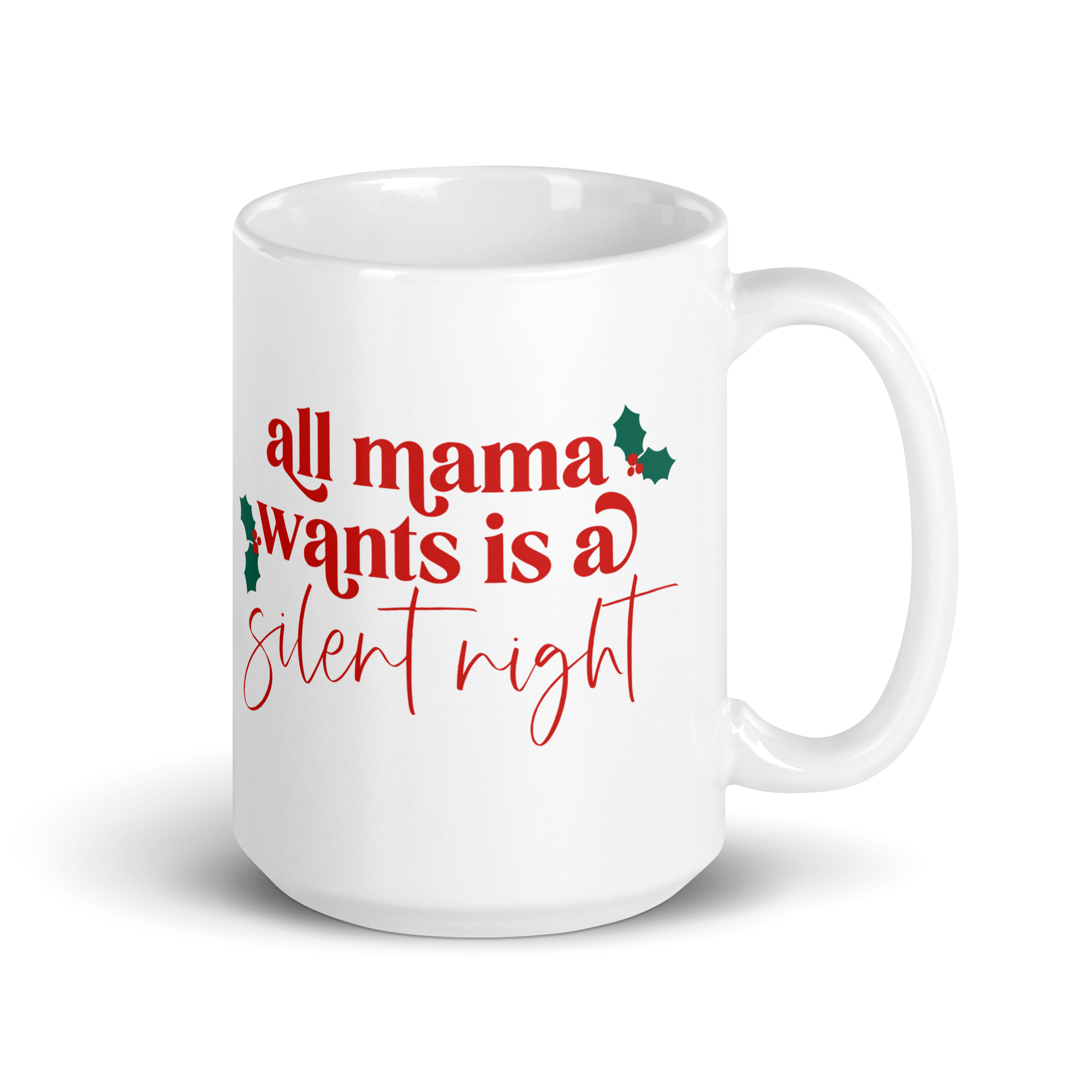 All Mama Wants Is A Silent Night White glossy mug