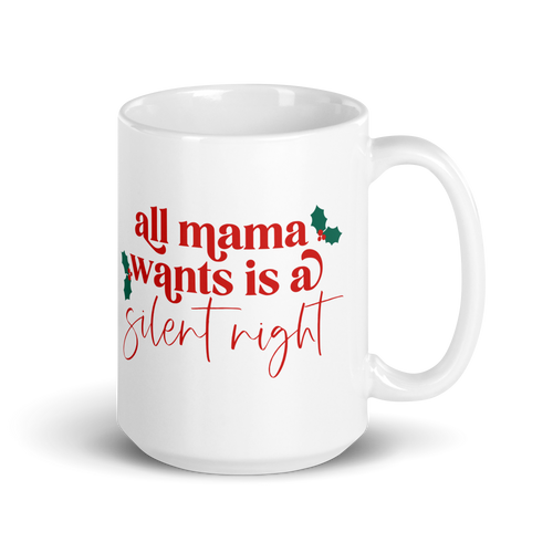 All Mama Wants Is A Silent Night White glossy mug