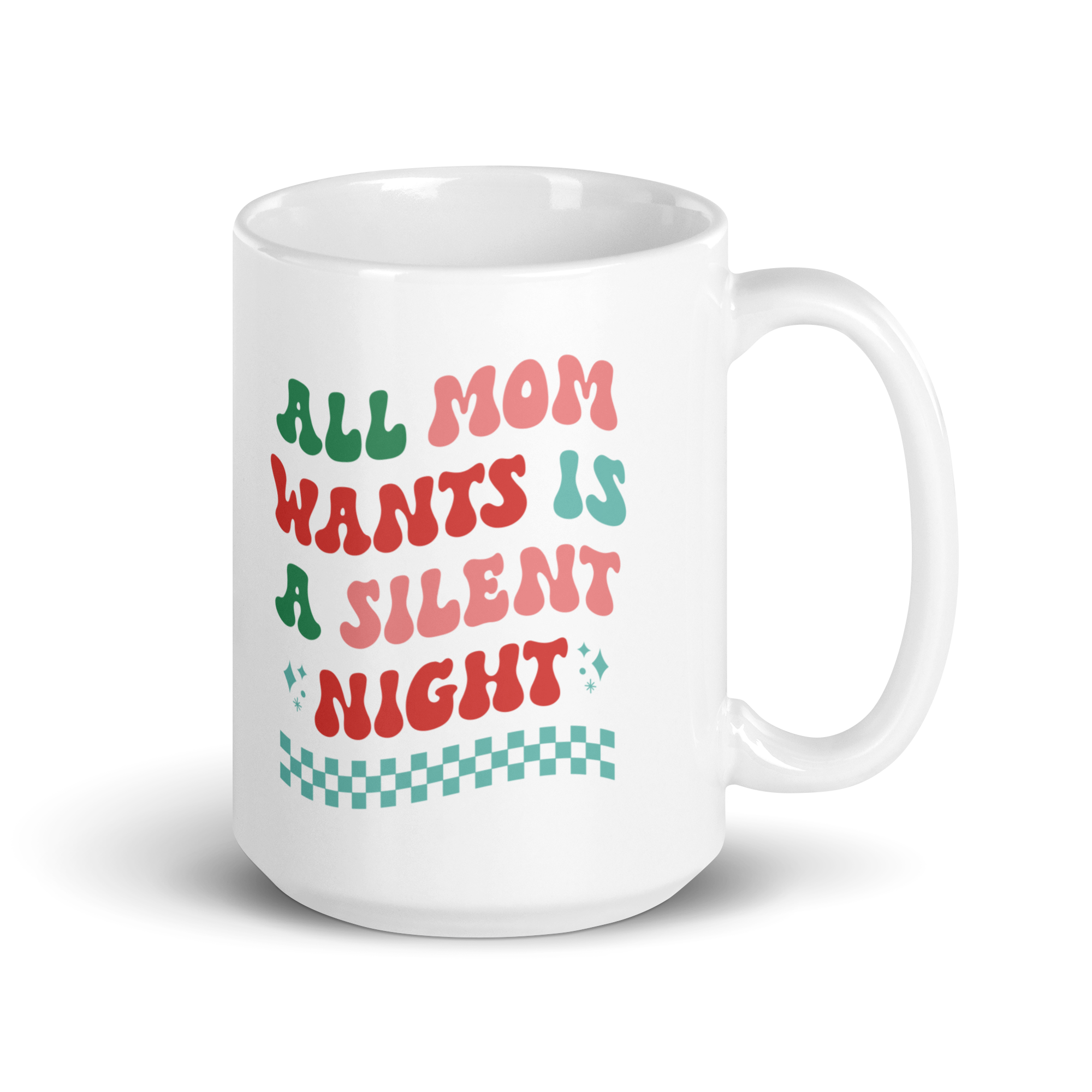 All Mama Wants Is A Silent Night White glossy mug