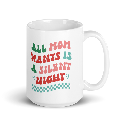 All Mama Wants Is A Silent Night White glossy mug