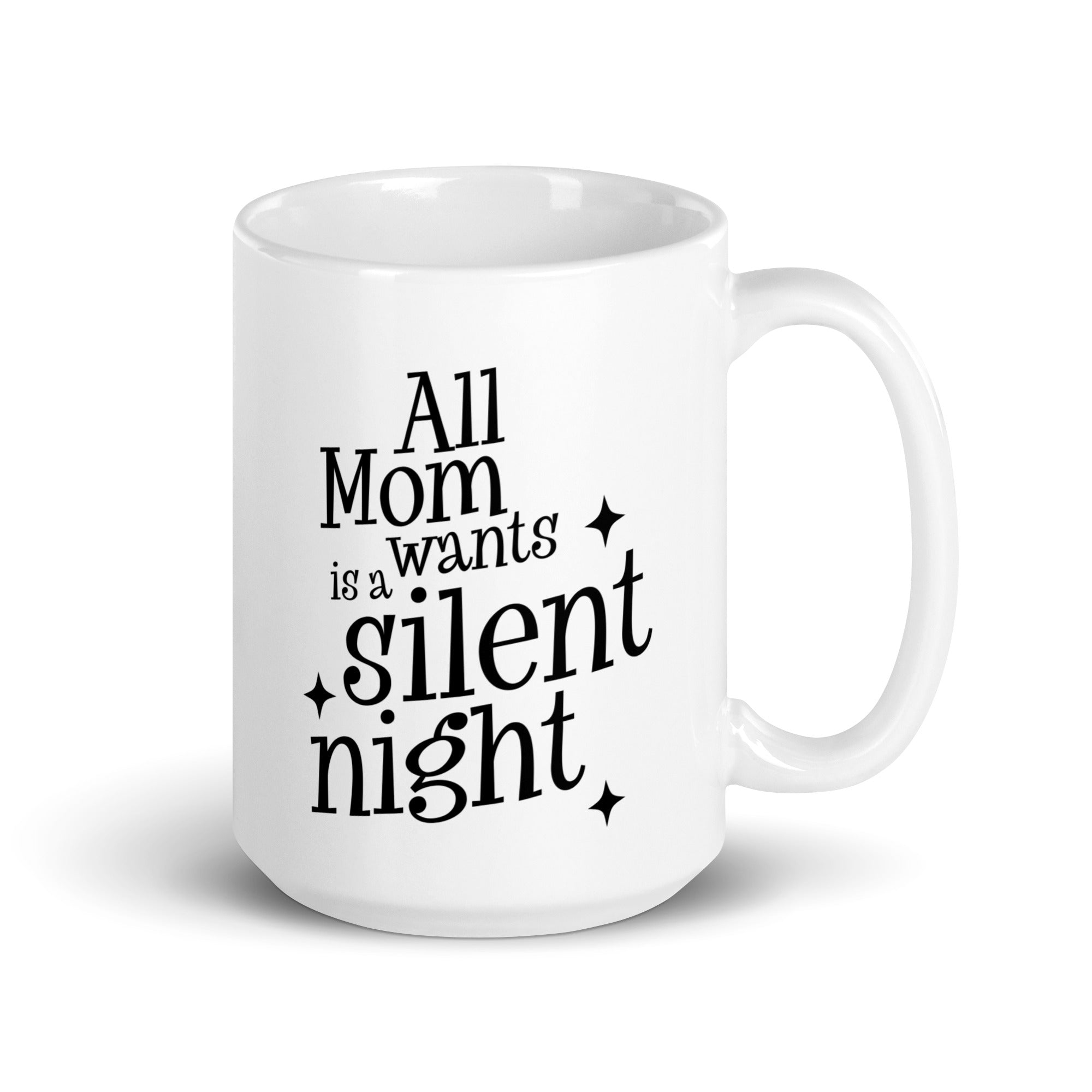 All Mom Wants Is A Silent Night White glossy mug