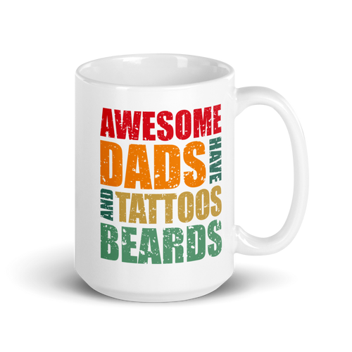 Awesome Dads Have Tattoos And Beards White glossy mug