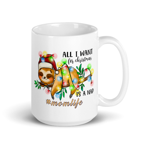 All I Want For Christmas Is A Nap #momlife White glossy mug